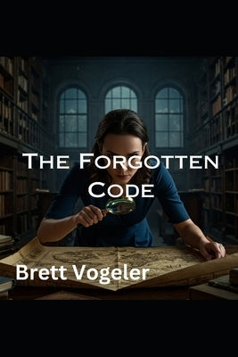 The Forgotten Code by Vogeler, Brett
