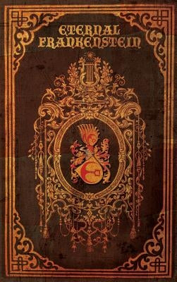 Eternal Frankenstein by Lockhart, Ross E.
