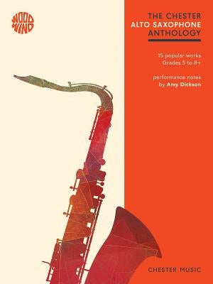The Chester Saxophone Anthology: 15 Popular Works Grades 5-8+ by Hal Leonard Corp