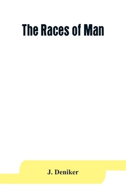 The races of man: an outline of anthropology and ethnography by Deniker, J.