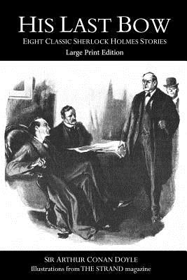 His Last Bow: Large Print Edition by Doyle, Arthur Conan