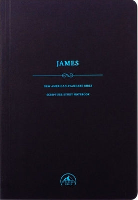 NASB Scripture Study Notebook: James by Steadfast Bibles