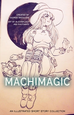 Machimagic: An Illustrated Short Story Collection by Saoulidis, George