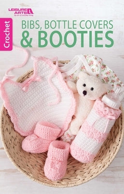 Bibs, Bottle Covers & Booties by Leisure Arts