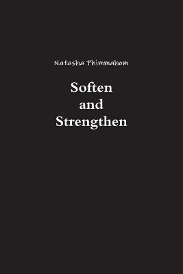 Soften and Strengthen by Phimmahom, Natasha
