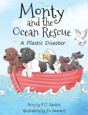 Monty and the Ocean Rescue: A Plastic Disaster by Sanders, Mt