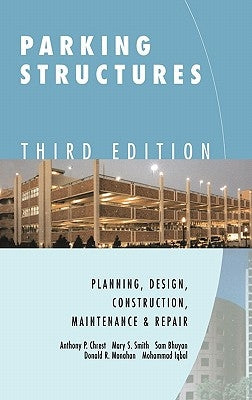 Parking Structures: Planning, Design, Construction, Maintenance and Repair by Chrest, Anthony P.