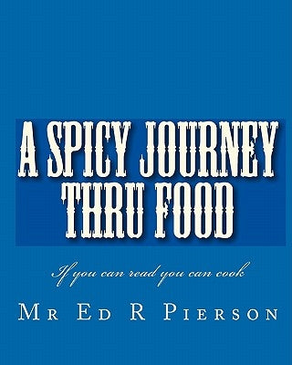A Spicy Journey Thru Food by Pierson, Ed R.
