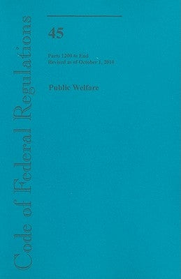 Public Welfare, Part 1200 to End by U S Office of the Federal Register
