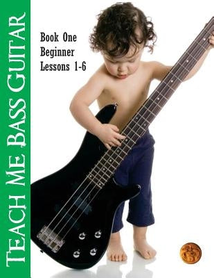Teach Me Bass Guitar Book 1, Beginner: Roy Vogt's Bass Lessons for Beginning Players by Crossman, David A.