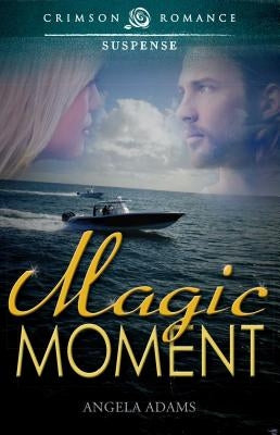 Magic Moment by Adams, Angela