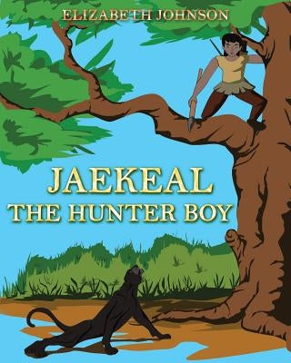 Jaekeal: The Hunter Boy by Johnson, Elizabeth