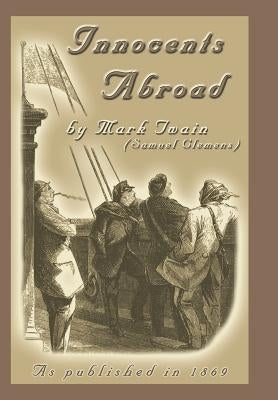 The Innocents Abroad: Or the New Pilgrims' Progress by Twain, Mark