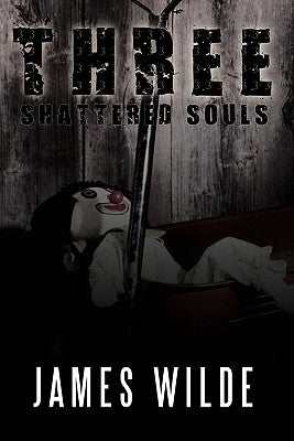 Three Shattered Souls by Wilde, James