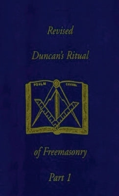 Revised Duncan's Ritual Of Freemasonry Part 1 (Revised) Hardcover by Duncan, Malcolm C.