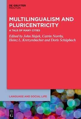 Multilingualism and Pluricentricity: A Tale of Many Cities by Hajek, John