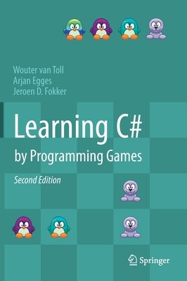 Learning C# by Programming Games by Van Toll, Wouter
