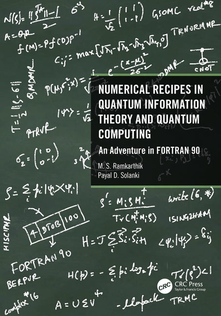 Numerical Recipes in Quantum Information Theory and Quantum Computing: An Adventure in FORTRAN 90 by Ramkarthik, M. S.