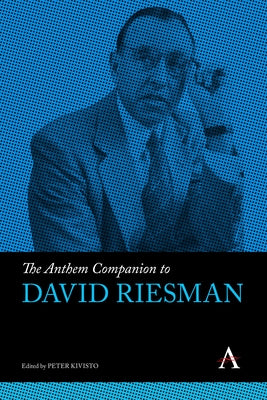 The Anthem Companion to David Riesman by Kivisto, Peter