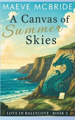 A Canvas of Summer Skies: A Clean, Small-Town Irish Romance by McBride, Maeve