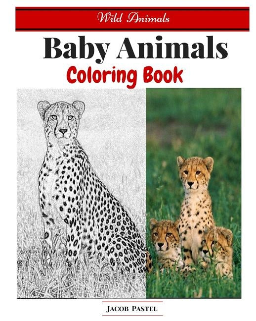 Baby Animals Coloring Book: Wild Animals Coloring Book ( Dover Coloring Books Animals ) by Pastel, Jacob