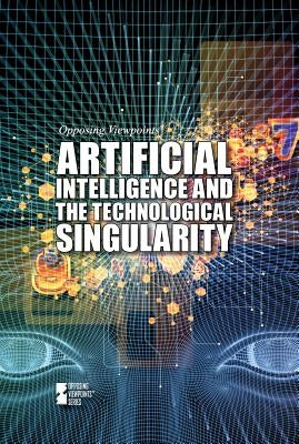 Artificial Intelligence and the Technological Singularity by Cunningham, Anne C.