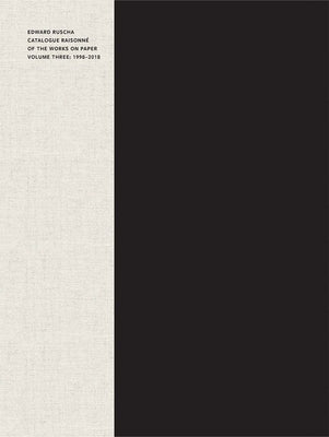 Edward Ruscha: Catalogue Raisonne of the Works on Paper, Volume Three: 1998-2018 by Turvey, Lisa