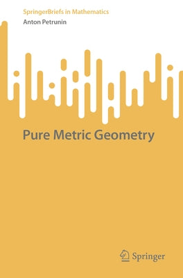 Pure Metric Geometry by Petrunin, Anton