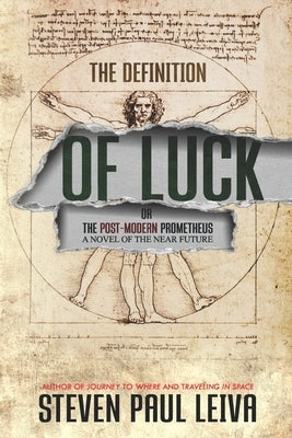 The Definition of Luck: Or The Post-Modern Prometheus by Leiva, Steven Paul
