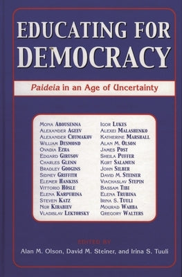 Educating for Democracy: Paideia in an Age of Uncertainty by Olson, Alan M.