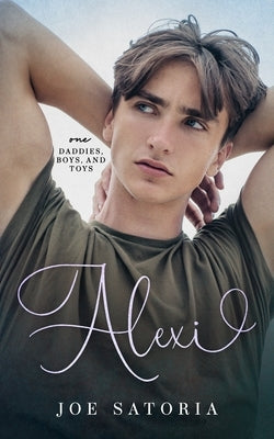 Alexi: An MM Age Play Romance by Satoria, Joe