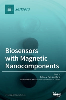Biosensors with Magnetic Nanocomponents by Kurlyandskaya, Galina V.