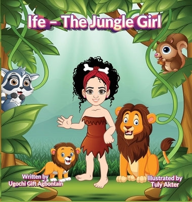 Ife - The Jungle Girl by Agbontain, Ugochi Gift