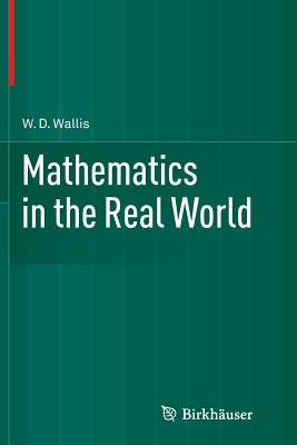Mathematics in the Real World by Wallis, W. D.