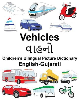 English-Gujarati Vehicles Children's Bilingual Picture Dictionary by Carlson, Suzanne