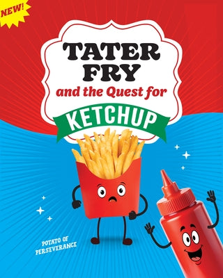 Tater Fry and the Quest for Ketchup: Potato of Perseverance by Olson, Gillia