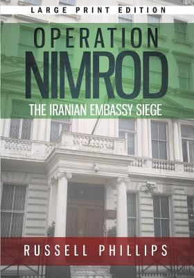 Operation Nimrod (Large Print): The Iranian Embassy Siege by Phillips, Russell