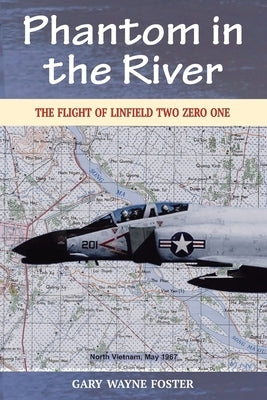 Phantom in the River: The Flight of Linfield Two Zero One by Foster, Gary Wayne