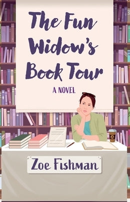 The Fun Widow's Book Tour by Fishman, Zoe