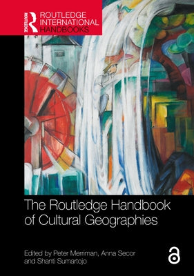 The Routledge Handbook of Cultural Geographies by Merriman, Peter