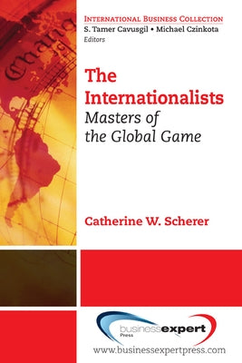 The Internationalists: Masters of the Global Game by Scherer, Catherine W.