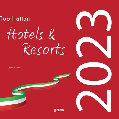 Top Italian Hotels & Resorts 2023 by Guaita, Ovidio