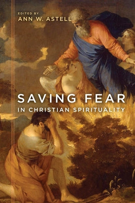 Saving Fear in Christian Spirituality by Astell, Ann W.
