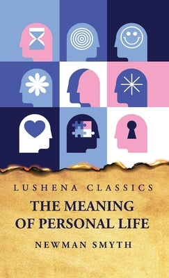 The Meaning of Personal Life by Newman Smyth