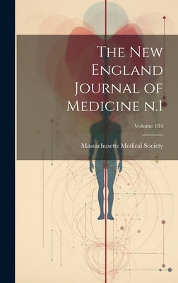 The New England Journal of Medicine n.1; Volume 184 by Society, Massachusetts Medical