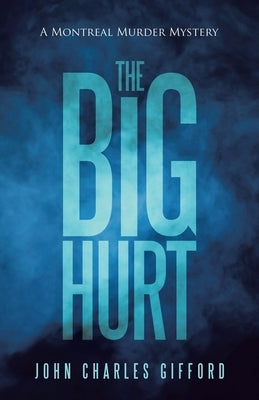 The Big Hurt: A Montreal Murder Mystery by Gifford, John Charles
