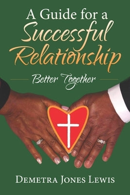 A Guide for a Successful Relationship: Better Together by Jhordynn