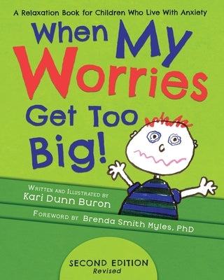 When My Worries Get Too Big: A Relaxation Book for Children Who Live with Anxiety by Buron, Kari Dunn