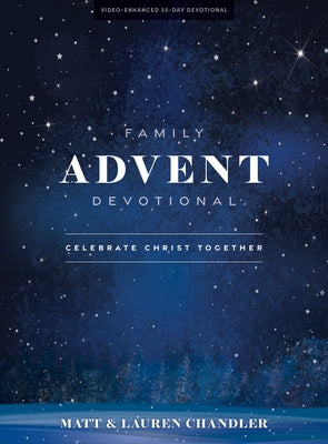 Family Advent Devotional - Bible Study Book: Celebrate Christ Together by Chandler, Matt