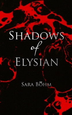 Shadows of Elysian by Böhm, Sara